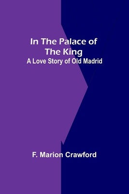 In The Palace Of The King; A Love Story Of Old ... 9356700044 Book Cover