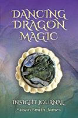 Dancing Dragon Magic: Insight Journal 0999660373 Book Cover