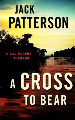 A Cross to Bear: A Cal Murphy Thriller 1938848500 Book Cover