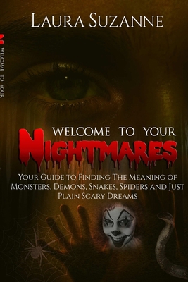 Welcome To Your Nightmares: Your Guide to Findi... 1944242619 Book Cover