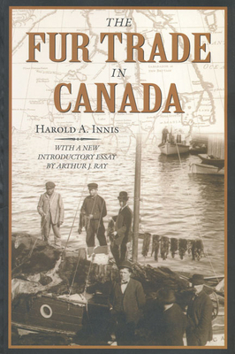 The Fur Trade in Canada: An Introduction to Can... 0802081967 Book Cover
