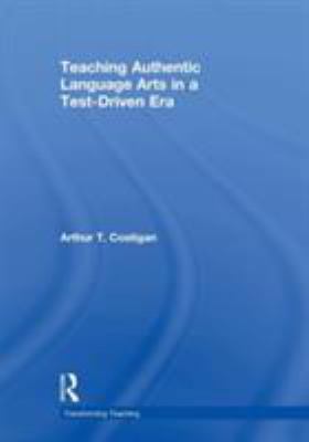 Teaching Authentic Language Arts in a Test-Driv... 0415955785 Book Cover