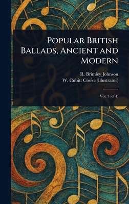Popular British Ballads, Ancient and Modern 1023182076 Book Cover
