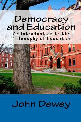 Democracy and Education: An Introduction to the... 1449983677 Book Cover