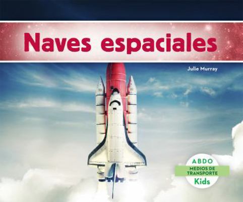 Naves Espaciales (Spaceships) (Spanish Version) [Spanish] 1629703753 Book Cover