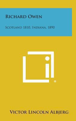 Richard Owen: Scotland 1810, Indiana, 1890 1258908972 Book Cover