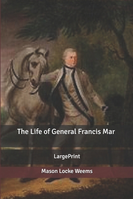 The Life of General Francis Mar: Large Print B0858V12Q6 Book Cover
