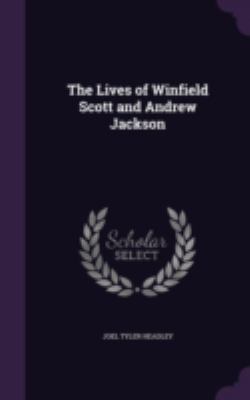 The Lives of Winfield Scott and Andrew Jackson 1346751935 Book Cover