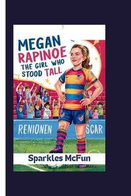 Megan Rapinoe: The Girl Who Stood Tall            Book Cover