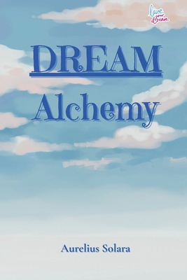 DREAM Alchemy: Capture. Understand. Transform. ... B0GJSX3XFG Book Cover