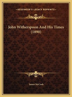 John Witherspoon And His Times (1890) 1169516580 Book Cover