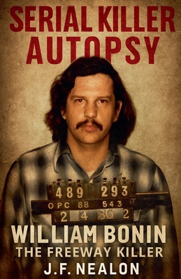 Serial Killer Autopsy: William Bonin - The Free... B0GF3XGCV7 Book Cover