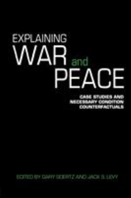 Explaining War and Peace: Case Studies and Nece... 0415422337 Book Cover