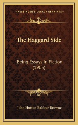 The Haggard Side: Being Essays In Fiction (1903) 116571583X Book Cover
