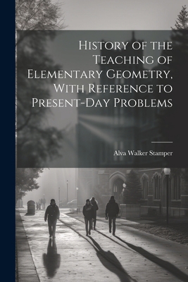 History of the Teaching of Elementary Geometry,... 1021508160 Book Cover