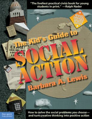 The Kid's Guide to Social Action: How to Solve the Social Problems You Choose-And Turn Creative Thinking into Positive Action