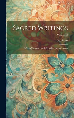 Sacred Writings: In Two Volumes; With Introduct... 1020383844 Book Cover