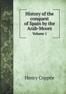 History of the conquest of Spain by the Arab-Mo... 5518801939 Book Cover