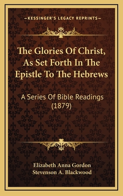 The Glories Of Christ, As Set Forth In The Epis... 1169059449 Book Cover