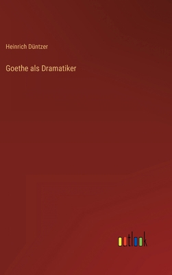 Goethe als Dramatiker [German] 3368411632 Book Cover
