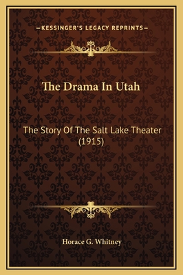 The Drama In Utah: The Story Of The Salt Lake T... 1169206867 Book Cover