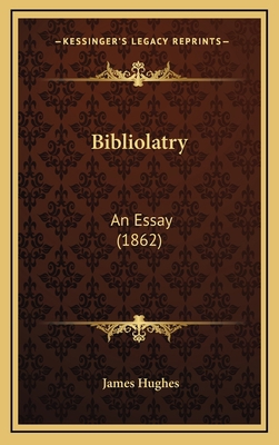 Bibliolatry: An Essay (1862) 1169037690 Book Cover