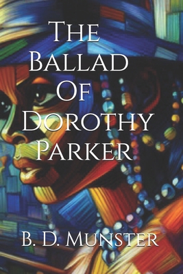 The Ballad Of Dorothy Parker B0F48CRVKP Book Cover