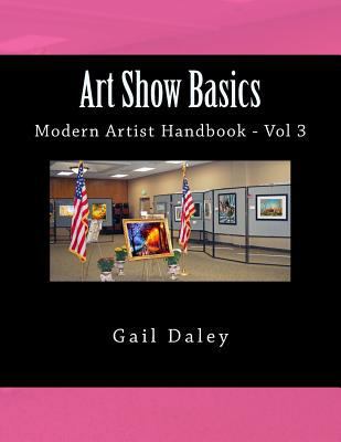 Art Show Basics: Modern Artist's Handbook Vol 6 1547046562 Book Cover