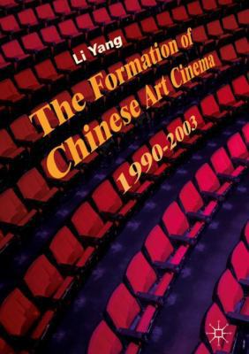 The Formation of Chinese Art Cinema: 1990-2003 3319972103 Book Cover
