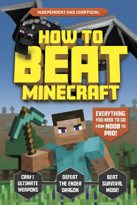 How to Beat Minecraft (Independent & Unofficial... 1839350660 Book Cover