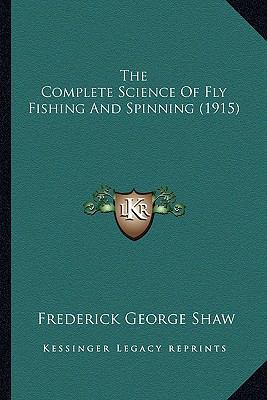 The Complete Science Of Fly Fishing And Spinnin... 1164205250 Book Cover