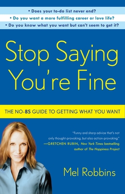 Stop Saying You're Fine: The No-BS Guide to Get... 0307716732 Book Cover