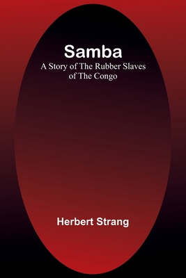 Samba: A Story of the Rubber Slaves of the Congo 9357723188 Book Cover