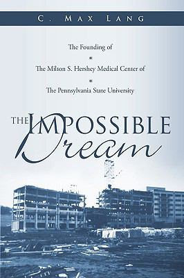 The Impossible Dream: The Founding of The Milto... 1449050174 Book Cover