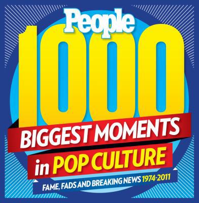 People 1,000 Biggest Moments in Pop Culture: Fa... 1603201858 Book Cover