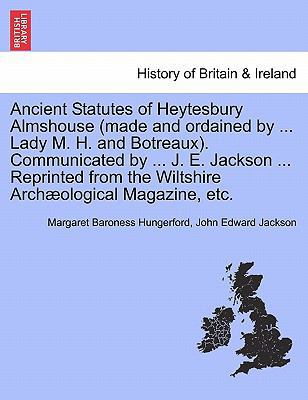 Ancient Statutes of Heytesbury Almshouse (Made ... 1241346321 Book Cover