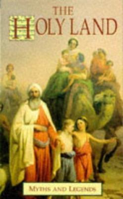 The Holy Land: Myths and Legends 1859581986 Book Cover