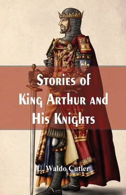 Stories of King Arthur and His Knights 9386686449 Book Cover