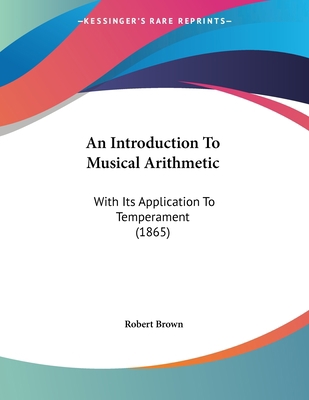 An Introduction To Musical Arithmetic: With Its... 1437478360 Book Cover