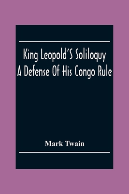 King Leopold'S Soliloquy: A Defense Of His Cong... 9354303293 Book Cover
