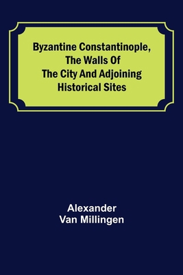 Byzantine Constantinople, the walls of the city... 9356154902 Book Cover
