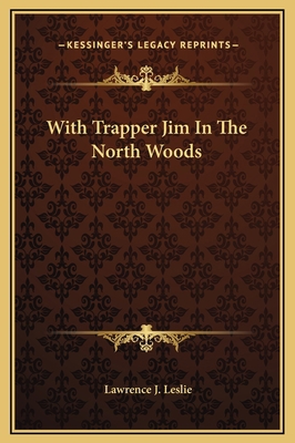 With Trapper Jim In The North Woods 1169245730 Book Cover