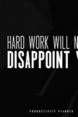Hard Work Will Never Disapoint You: Productivity Planner Man Notebook Journal Composition Blank Lined Diary Notepad 120 Pages Paperback Black