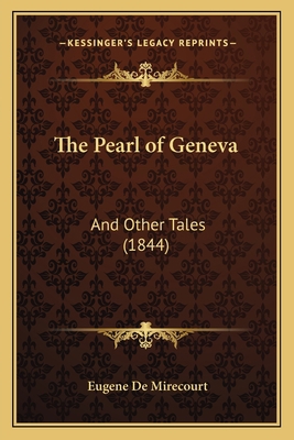 The Pearl of Geneva: And Other Tales (1844) 1167183649 Book Cover