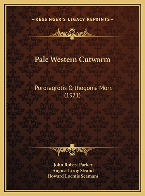 Pale Western Cutworm: Porosagrotis Orthogonia M... 1169655564 Book Cover