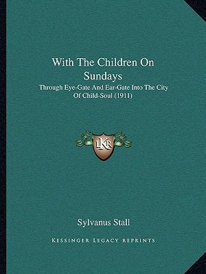 With The Children On Sundays: Through Eye-Gate ... 1165798743 Book Cover