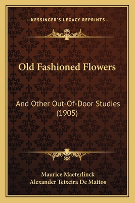 Old Fashioned Flowers: And Other Out-Of-Door St... 116415737X Book Cover