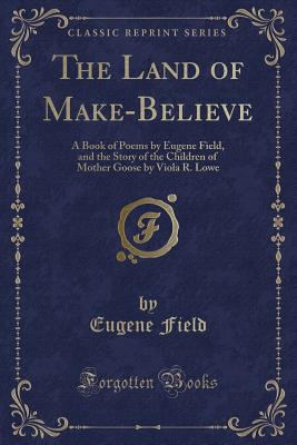 The Land of Make-Believe: A Book of Poems by Eu... 1332737994 Book Cover