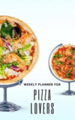 Weekly Planner for Pizza Lovers: Handy 5 x 8 weekly planner for 1 year. No Dates so can be used at any time. Notebook with to do list and space to add priorities. Idea Gift for family and friends.