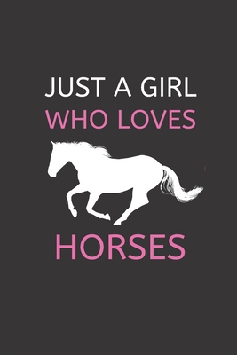 Just a Girl Who Loves Horses: 120 Pages, 6 x 9 ... 1675651272 Book Cover